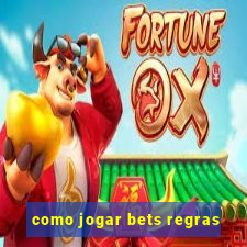 como jogar bets regras